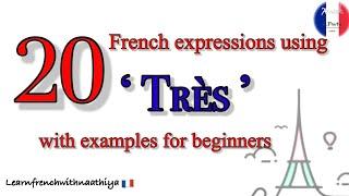 20 French expressions using très - very with simple sentences for beginners and intermediates.