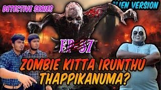 ALIEN intha Time - ZOMBIE ah vachu ESCAPE aagituma?   Detective Series Alien Version EP-37 