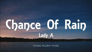 Lady A - Chance Of Rain Lyrics - What A Song Can Do Chapter One 2021