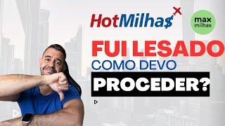 Fui lesado pela Hotmilhas e Maxmilhas O que devo fazer? Como proceder?  3 ações possíveis