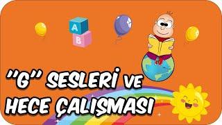 G Sesi ve Hece Çalışması  1. Sınıf Türkçe  