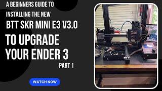 Ender 3 Upgrade A Guide to Installing the BTT SKR Mini E3 V3.0 Part 1