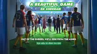 Vietsub  A Beautiful Game - Ed Sheeran  Lyrics Video