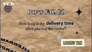 Buyer FAQHow Long Is the Delivery Time after Placing the Order?