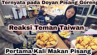 Reaksi Teman Taiwan Makan Pisang Goreng Pertama Kali