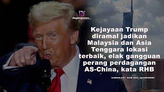 Kejayaan Trump diramal jadikan Malaysia dan Asia Tenggara lokasi terbaik