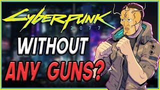 Can You Beat Cyberpunk 2077 WITHOUT Guns?