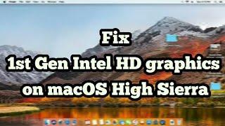Guide 1st Gen Intel HD graphics fix for macOS High Sierra  Sierra or below