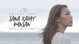 Krizza Neri - Sana Kahit Minsan Official Music Video