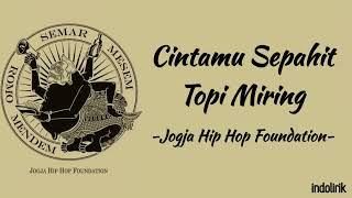 Cintamu Sepahit Topi Miring - Jogja Hip Hop Foundation  Sengkuni lede lede  Lirik Lagu