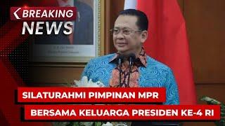 BREAKING NEWS - Silaturahmi Pimpinan MPR RI bersama Keluarga Presiden ke-4 Gus Dur