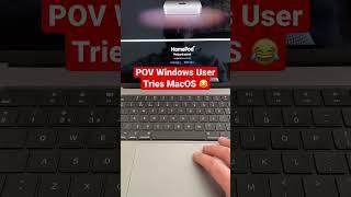 POV - Windows User Tries MacOS 