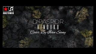 RINDUKU DPASPOR COVER BY IVAN SANY   DPASPOR RINDUKU LIRIK LAGU