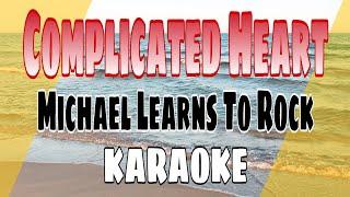 Complicated Heart - Michael Learns To Rock KARAOKE