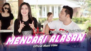 Dara Ayu Ft. Bajol Ndanu - Mencari Alasan Official Music Video