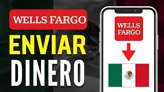 Cómo Enviar Dinero de Wells Fargo a México Rápido y Fácil