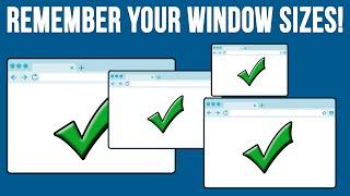 How to Have Windows Remember Any Previous or Custom Window Size