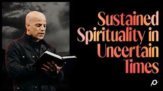 Sustained Spirituality in Uncertain Times - Ben Stuart