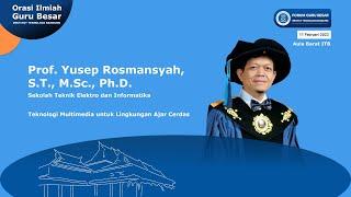 Orasi Ilmiah Prof. Yusep Rosmansyah S.T. M.Sc. Ph.D.