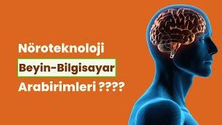 Nöroteknoloji ve Beyin-Bilgisayar Arabirimleri ????  Yeni Nesil Teknolojiye Adım Adım