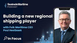 Building a new regional shipping player with Folk Maritime CEO Poul Hestbaek