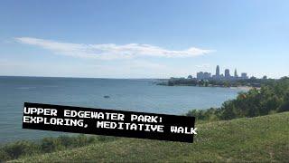 EDGEWATER PARK CLEVELAND I EXPLORING UPPER EDGEWATER MEDITATIVE WALK