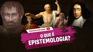 O que é Epistemologia?