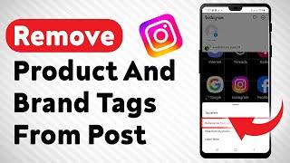 How To Remove Product And Brand Tags From Someones Instagram Post