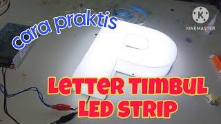 Proses pembuatan Letter Timbul Led Strip praktis dan mudah