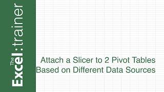 Excel - Attach a Slicer to 2 Pivot Tables Based on Different Data Sources