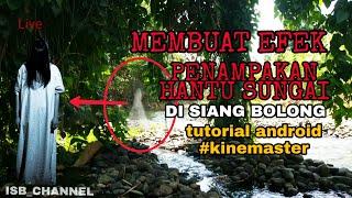 MEMBUAT EFEK PENAMPAKAN HANTU KINEMASTER