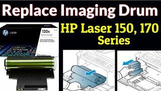 Imaging Drum Replace or Remove from HP Laser 150 170 series Printer HP 120A  w1120A