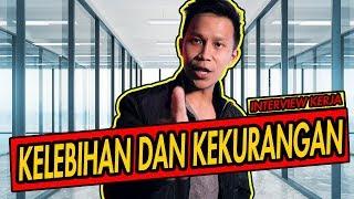 CARA MENJAWAB KELEBIHAN DAN KEKURANGAN SAAT INTERVIEW KERJA