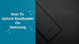 How To Unlock Bootloader On Samsung Galaxy Phones Method 1