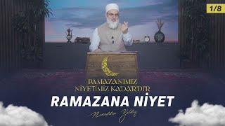 Ramazana Niyet  Ramazanımız Niyetimiz Kadardır 18  Nureddin YILDIZ