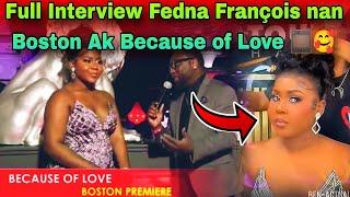 Fednaelle kraze boston Ak Because of Love full interview Ak Fedna mezanmi Moun yo Bèl 