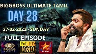 BIGGBOSS ULTIMATE TAMIL  DAY 28  27-02-2022-SUNDAY  FULL EPISODE  MAJAI TV