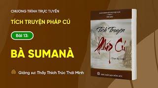  TRỰC TIẾP Pháp thoại Bà Sumanà  Tích truyện Pháp cú Bài 13  Ngày 307Giáp Thìn