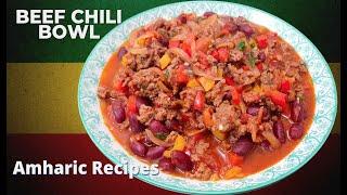 Chilli Beef  Amharic Recipes - Ethiopian  Chili Bowl