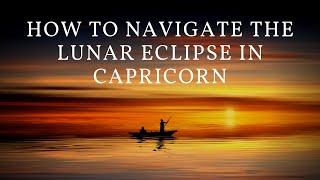 How to Navigate the Lunar Eclipse in Capricorn