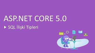 38-ASP.NET Core 5.0 Dersleri - SQL Tablolarında İlişki Türleri