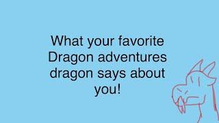 What your favorite dragon from Dragon Adventures says about you  World dragon edition  June 2023
