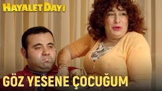 Hayalet Dayı - Göz Yesene Çocuğum