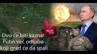 *Ovo će biti kazna Putin već odlučio koji grad će da spali*