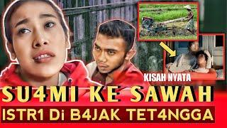 Kisah Nyata‼️Su4mi ke Saw4h Istri Di B4jak Tetangga