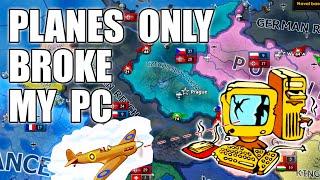 Planes Only HoI4 Broke my PC