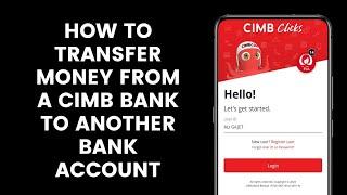 How to Transfer Money From a CIMB Bank to Another Bank Account Using the CIMB Clicks Mobile App