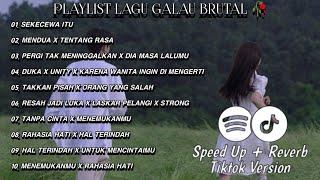 PLAYLIST LAGU GALAU BRUTAL  SPEED UP + REVERB  VIRAL TIKTOK VERSION 2024 