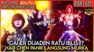 HAO CHEN PANIK  CAI ER DIJADIKAN RATU IBLIS TERKUAT - Alur Donghua #SYWZ THRONE OF SEAL PART 131