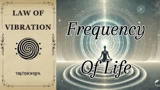 The Law of Vibration – How Frequency Shapes Our Reality